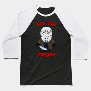 See you friday Baseball T-Shirt